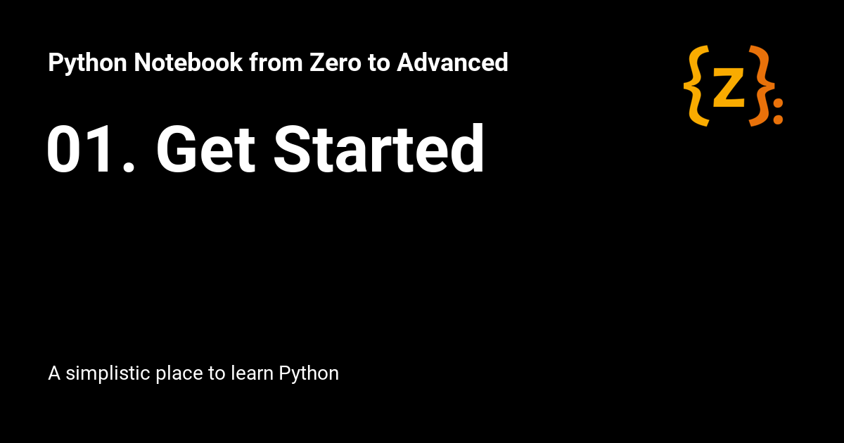 01. Get Started - Python Notebook From Zero To Advanced